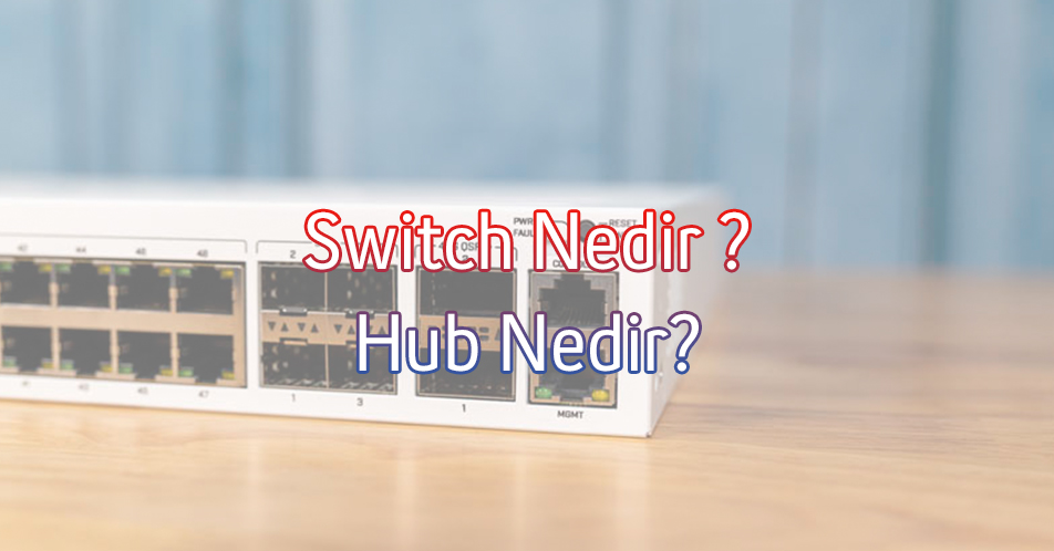 switch-nedir-hub-nedir